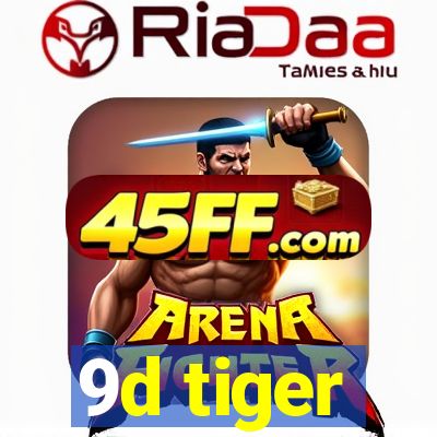 9d tiger